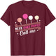 Cake Pop Baker - Call Me If You Need Cake Pops T-Shirt - T-Shirt | Maroon