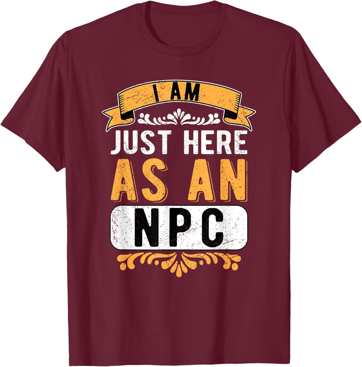 Larp Larping Live Action Role Playing Just Here As An NPC T-Shirt - T-Shirt | Maroon