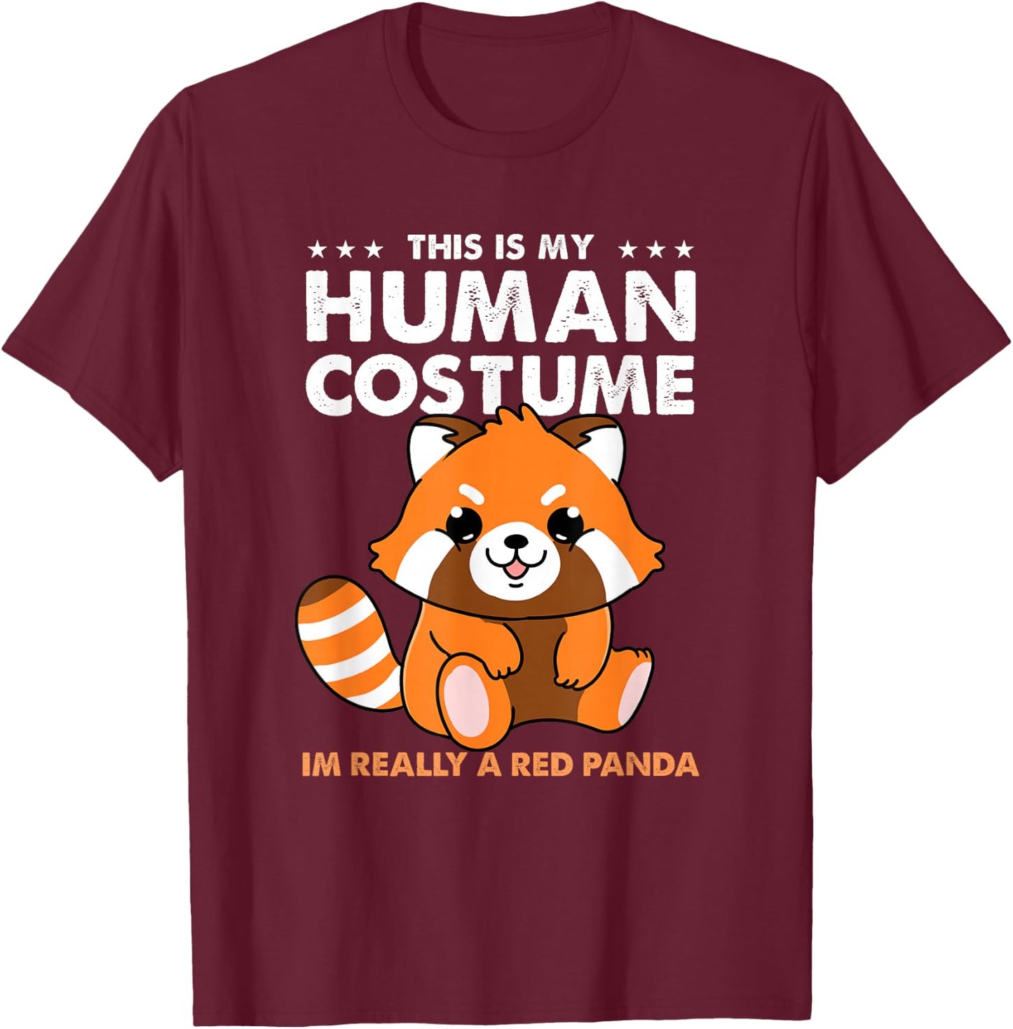 This is My Human Costume Im Really A Red Panda Halloween T-Shirt - T-Shirt | Maroon