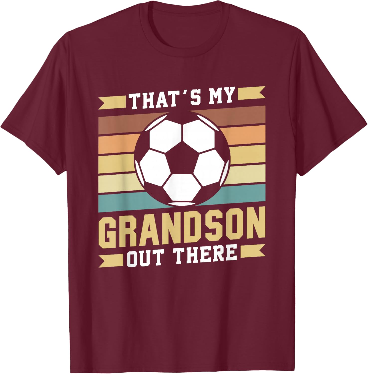 That's My Grandson Out There Soccer Sports Hobby Athlete T-Shirt - T-Shirt | Maroon