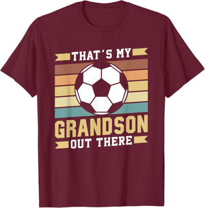 That's My Grandson Out There Soccer Sports Hobby Athlete T-Shirt - T-Shirt | Maroon