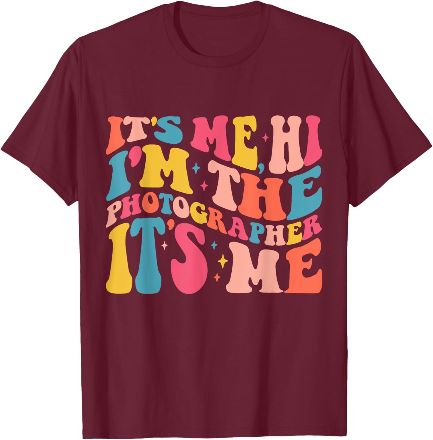 Its Me Hi I'm The Photographer Retro Groovy Trendy T-Shirt - T-Shirt | Maroon