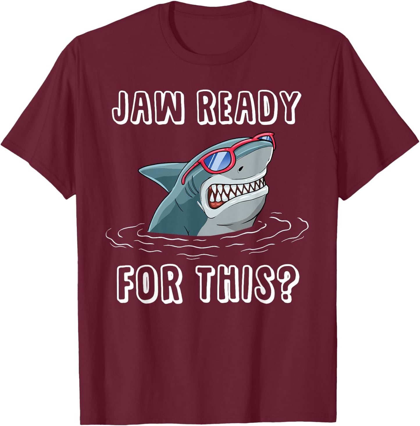 Jaw Ready for This Funny Shark Pun Design for Shark Lovers T-Shirt - T-Shirt | Maroon