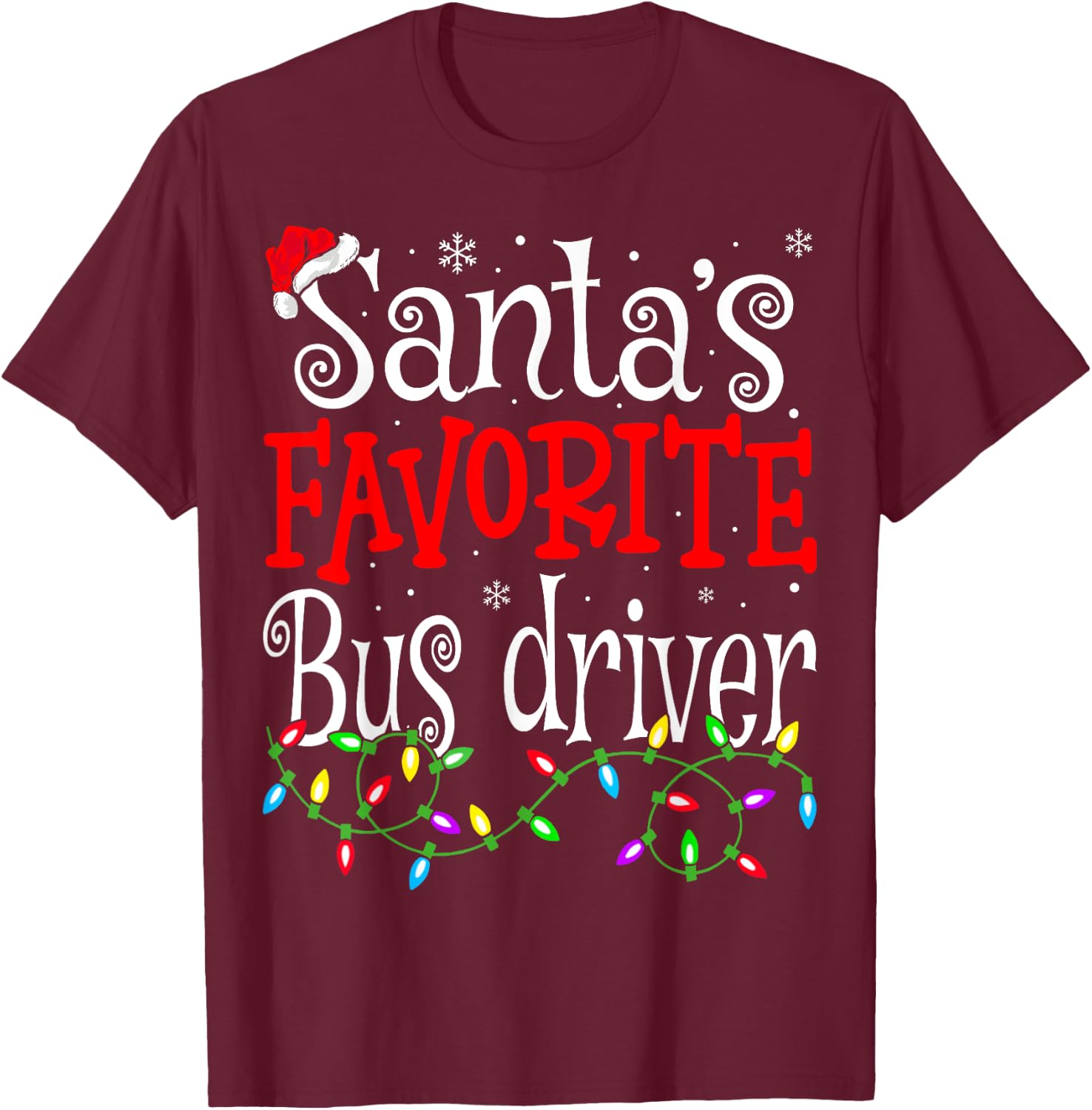 Santa Favorite Bus Driver Funny Christmas Bus Driver T-Shirt - T-Shirt | Maroon