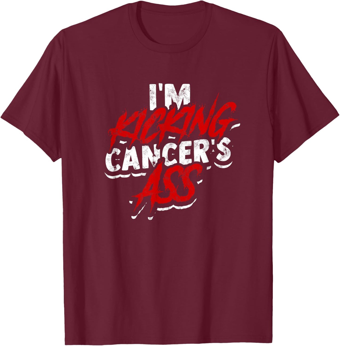 I'm kicking cancer's ass - Cancer Survivor Awareness T-Shirt - T-Shirt | Maroon