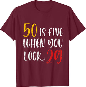 50 Is Fine When You Look 29 50th Birthday 50 Years Old Bday T-Shirt - T-Shirt | Maroon