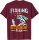 Fishing is My Retirement Plan, Retired Dad Grandpa T-Shirt - T-Shirt | Maroon