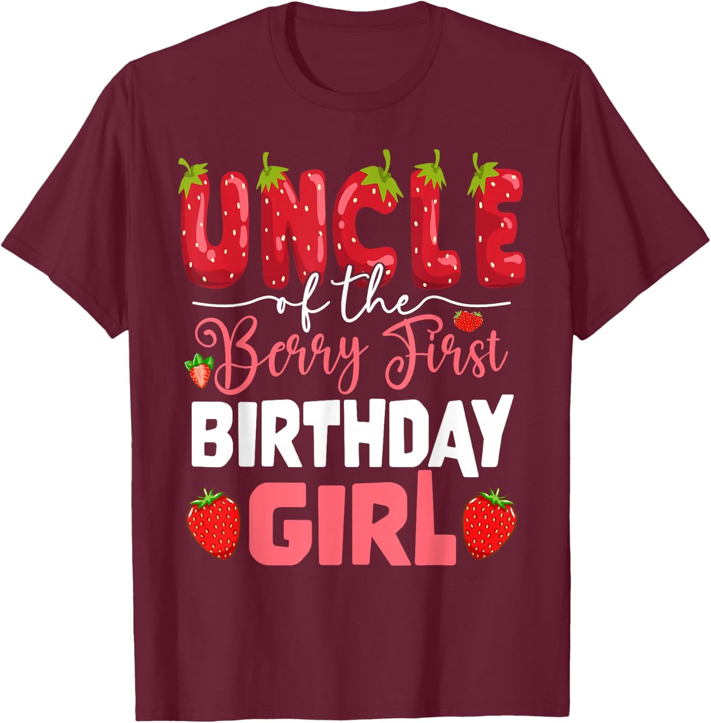 Uncle of The Berry First Birthday of Girl Strawberry Tio T-Shirt - T-Shirt | Maroon