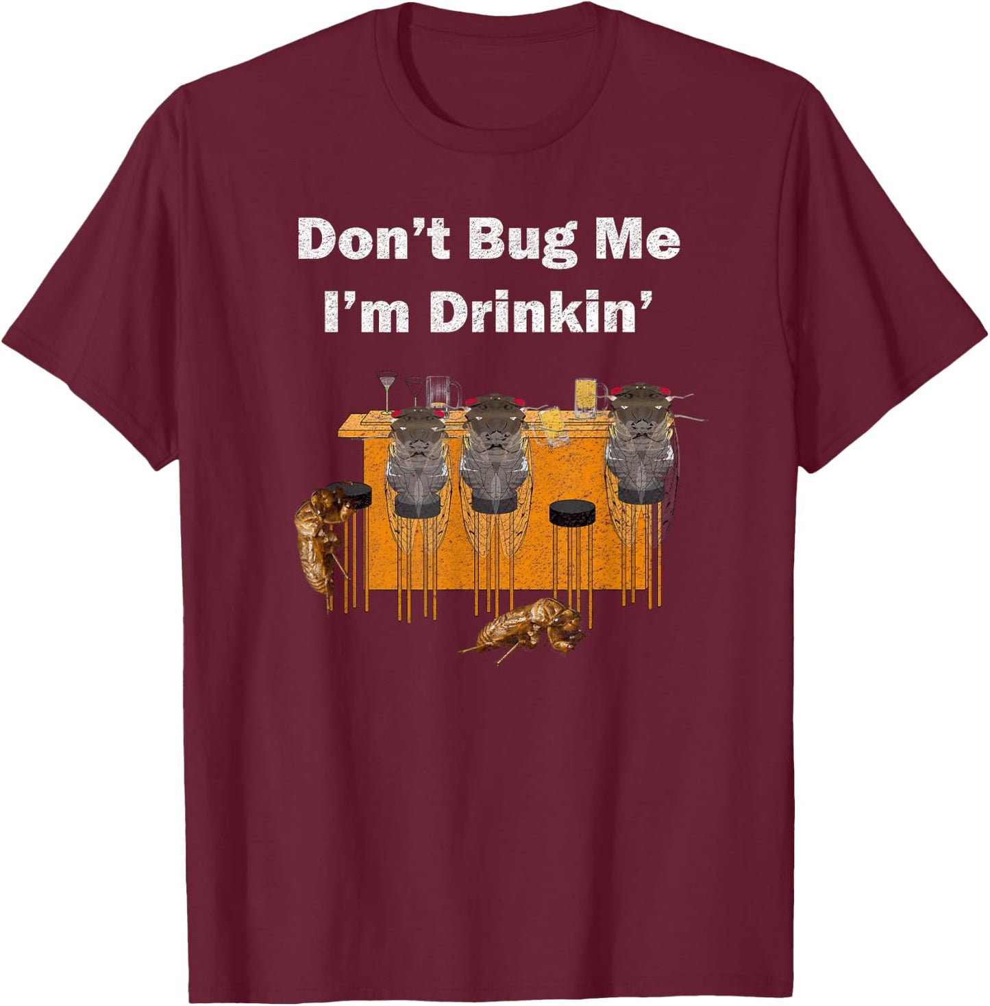 Don't Bug Me I'm Drinkin, Distressed Look, By Yoray T-Shirt - T-Shirt | Maroon