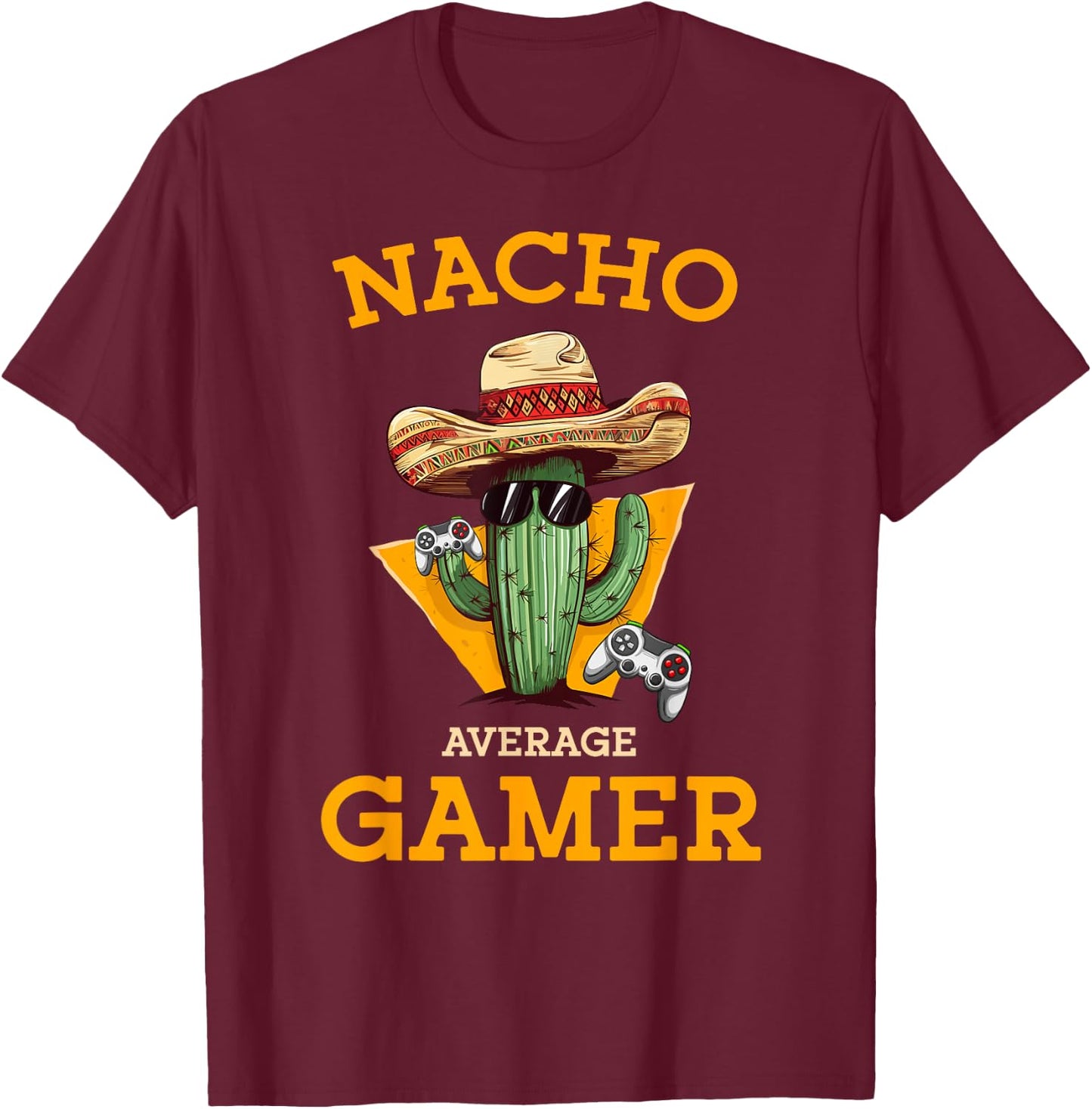 Nacho Average Gamer Video Game Player Funny Mexican Gaming T-Shirt - T-Shirt | Maroon