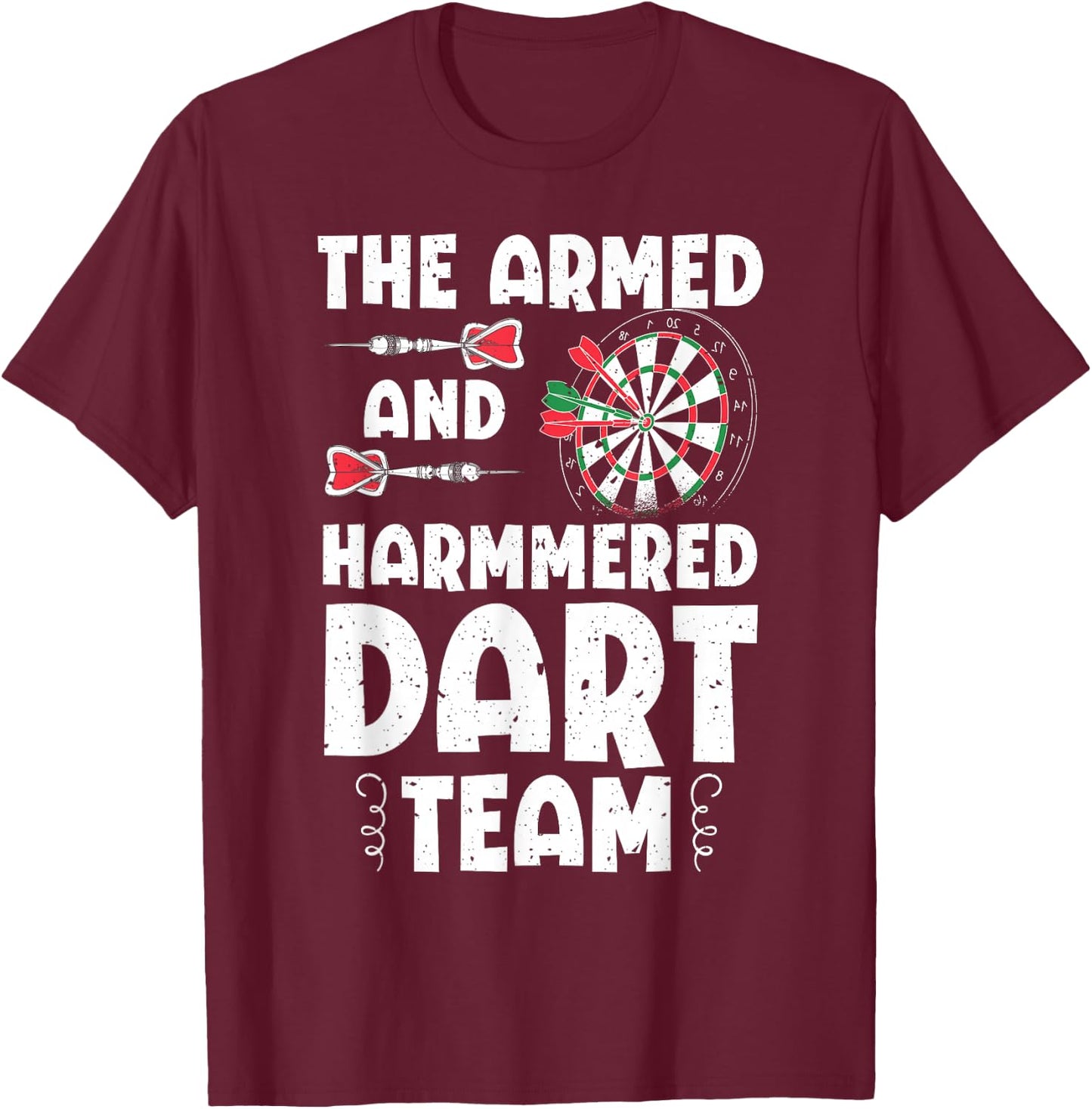 Funny Armed And Hammered Dart Team Quote Games Of Darts T-Shirt - T-Shirt | Maroon