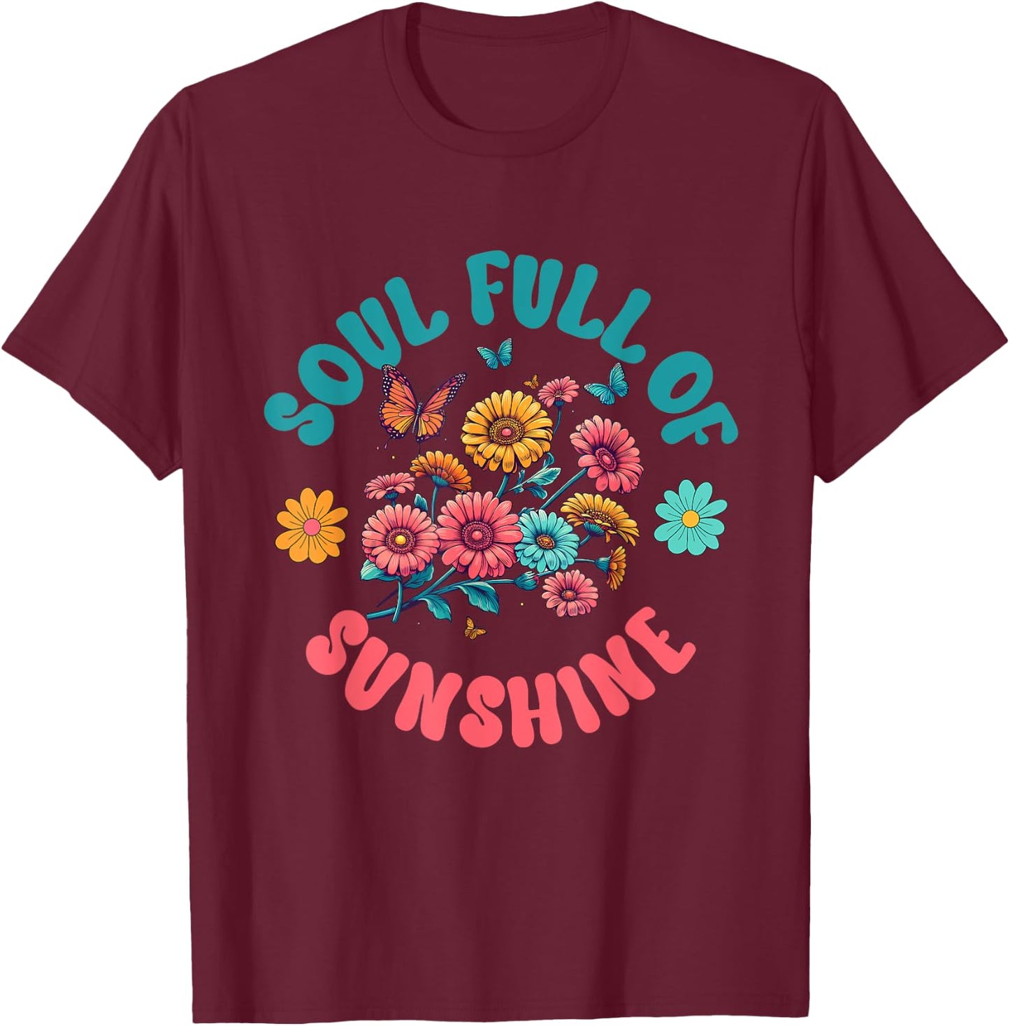 Groovy Floral Soul Full Of Sunshine Self Love Butterfly Women T-Shirt - T-Shirt | Maroon