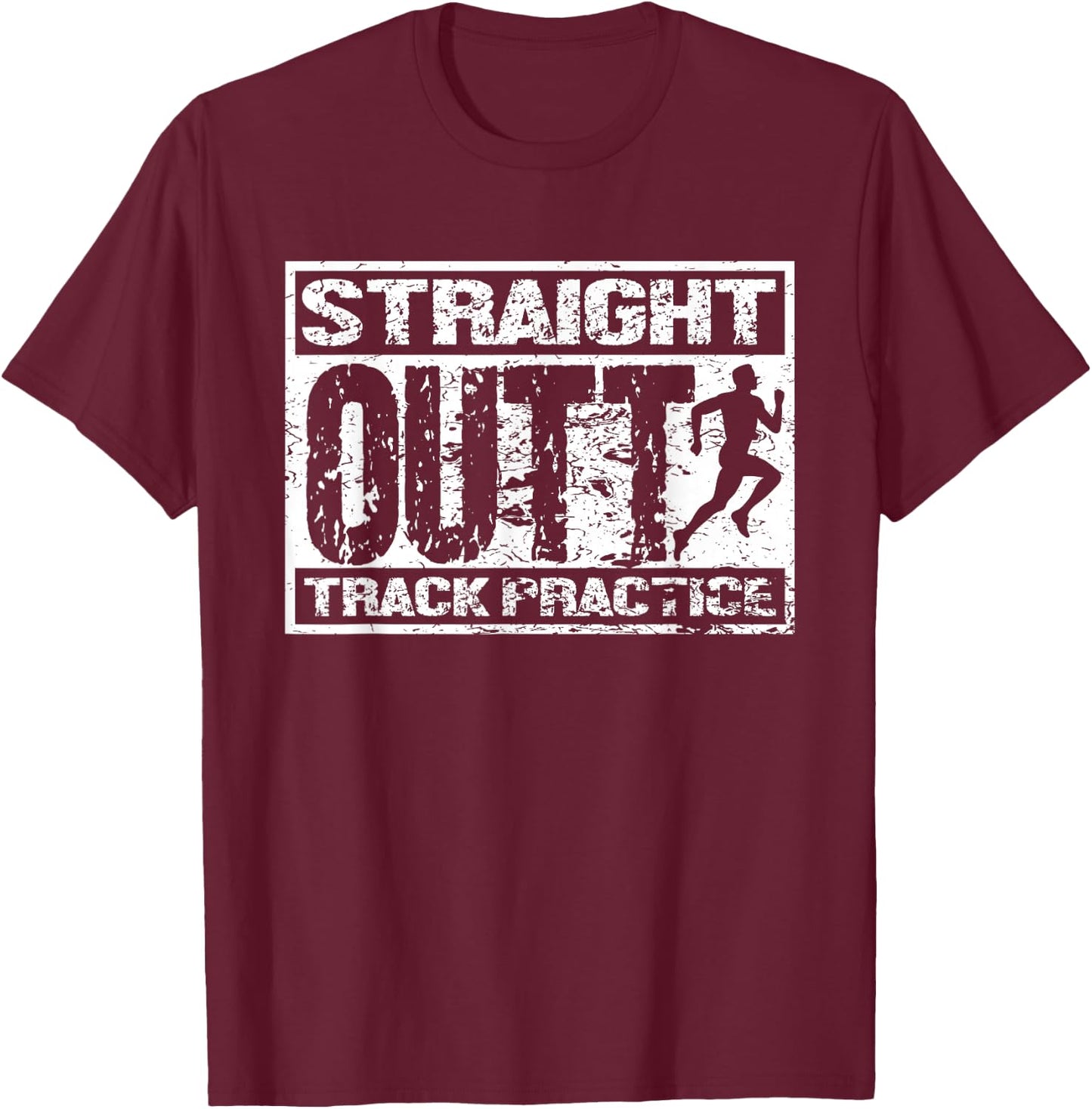 Straight Outta Track Practice | Athletics | Track And Field T-Shirt - T-Shirt | Maroon
