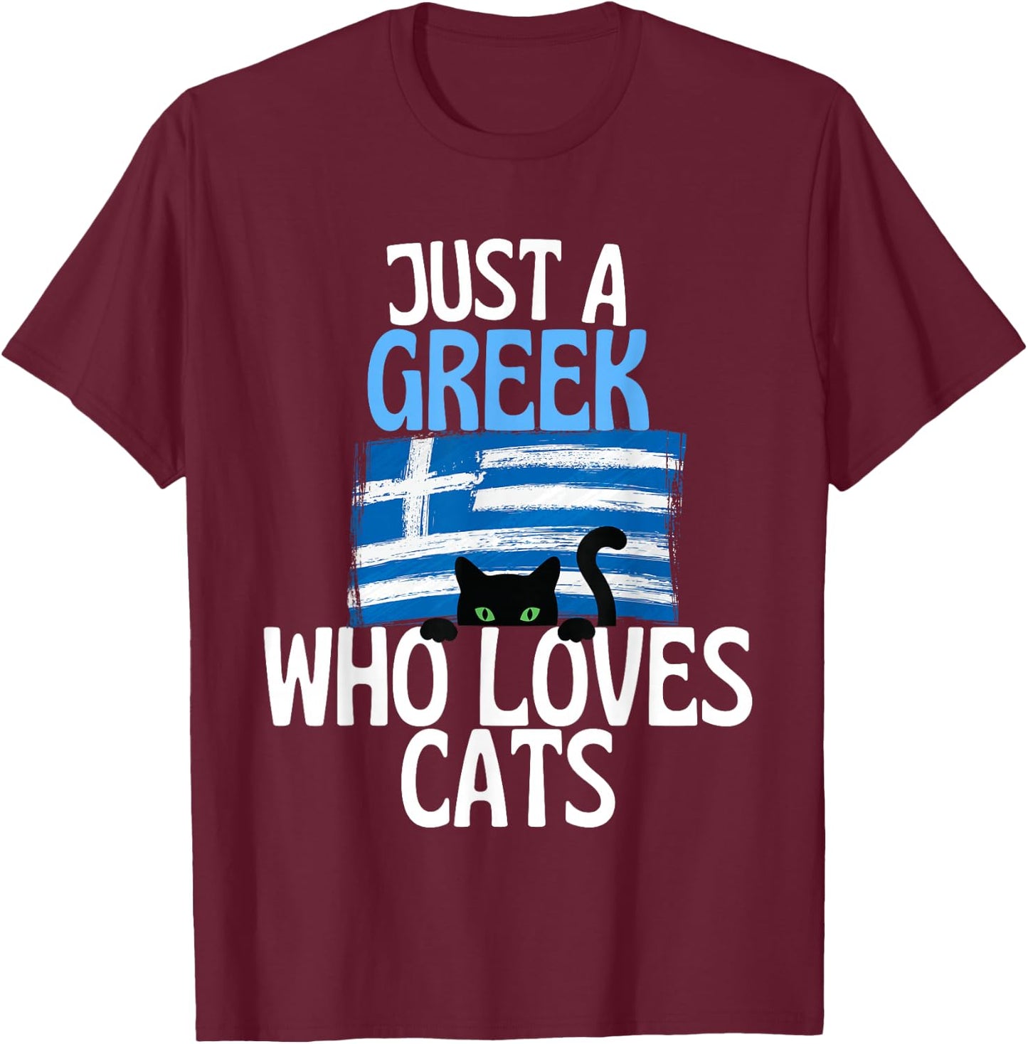 Just A Greek Who Loves Cats For all of Greece T-Shirt - T-Shirt | Maroon
