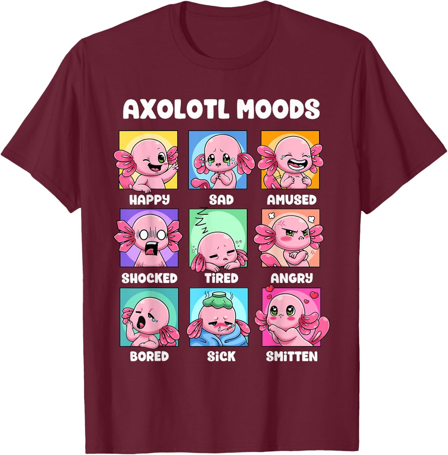 Axolotl Shirt - Kawaii Axolotl Moods Anime Axolotl Costume T-Shirt - T-Shirt | Maroon