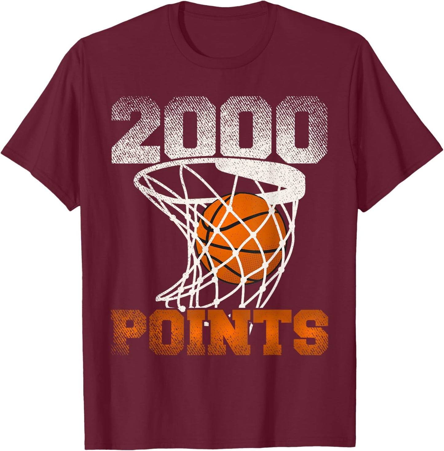 2000 Points Basketball For Your Favorite Basketball Player T-Shirt - T-Shirt | Maroon