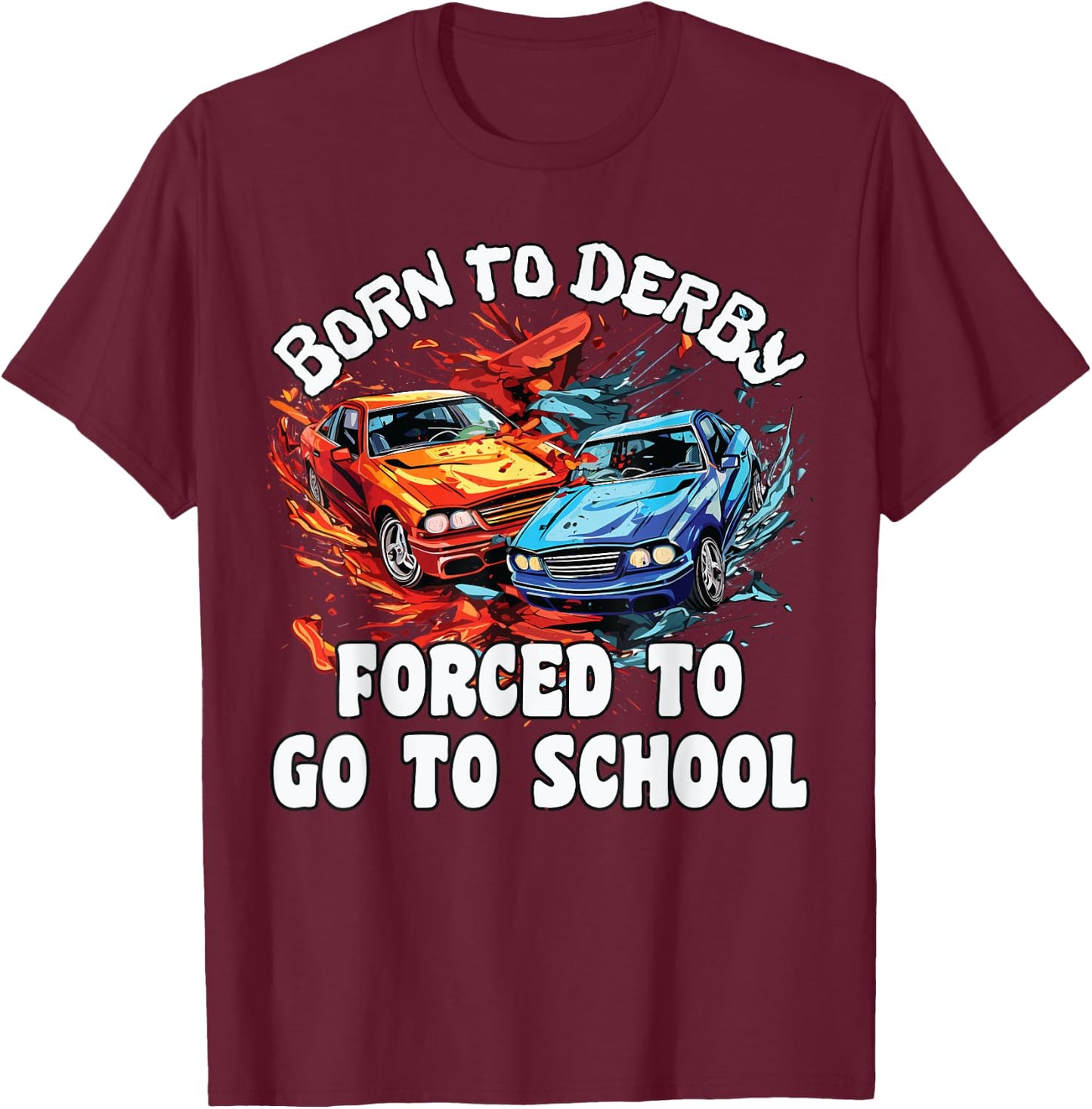 Demolition Derby Kids, Born To Derby, Demolition Derby T-Shirt - T-Shirt | Maroon