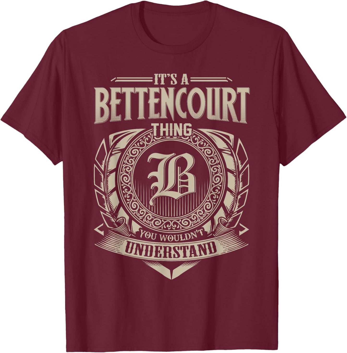 It's A BETTENCOURT Thing You Wouldnt Understand Name Vintage T-Shirt - T-Shirt | Maroon