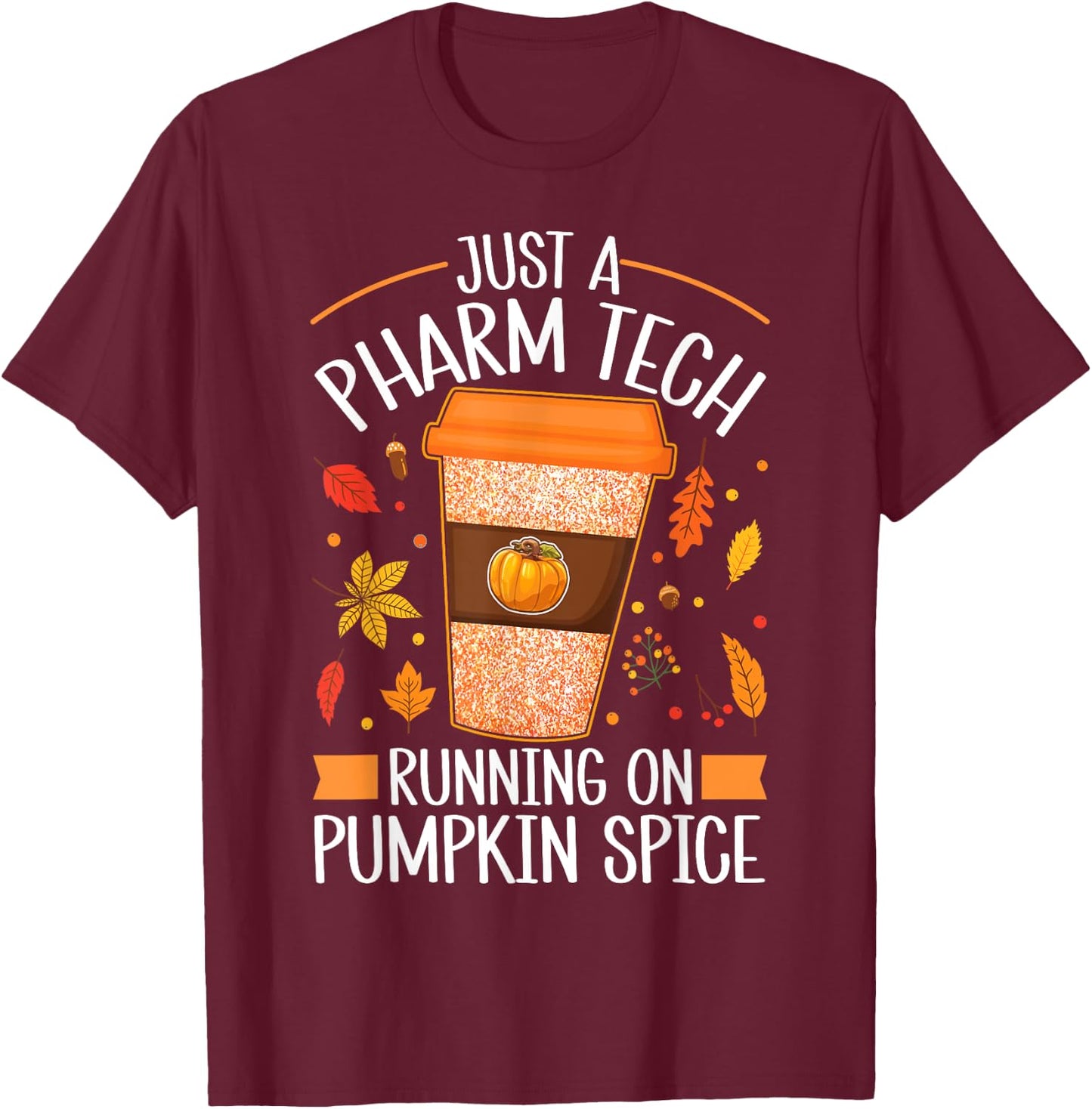 Fall Season Pharm Tech Running On Pumpkin Spice Latte Coffee T-Shirt - T-Shirt | Maroon