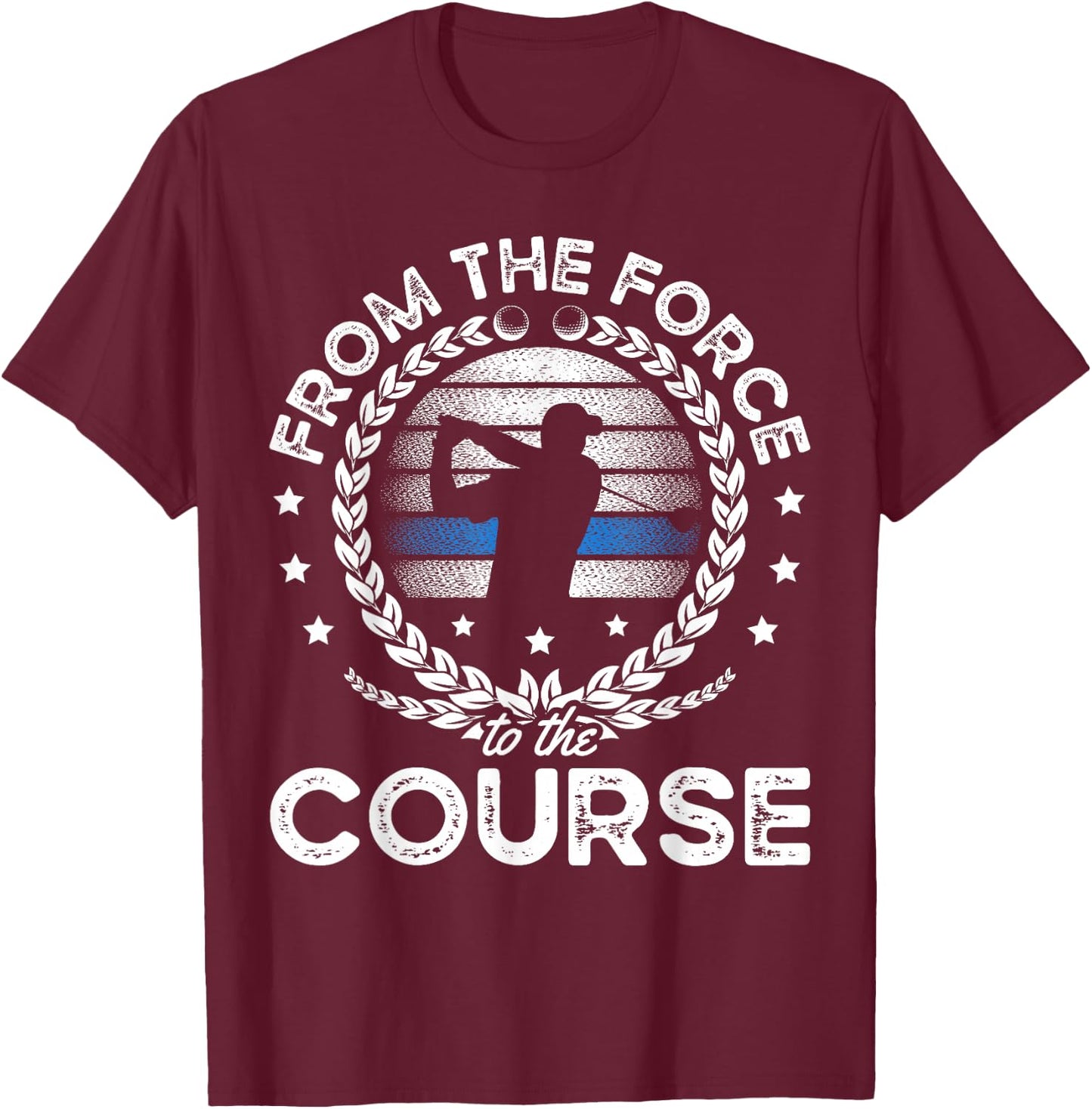 From The Force To The Course for a Police officer funny golf T-Shirt - T-Shirt | Maroon