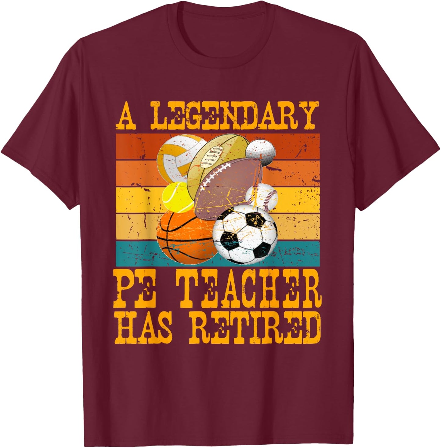Legendary PE Teacher Has Retired Retro Retirement Party T-Shirt - T-Shirt | Maroon