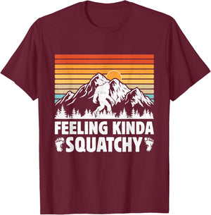 Bigfoot Yeti Funny Sasquatch Mountain Feeling Kinda Squatchy T-Shirt - T-Shirt | Maroon