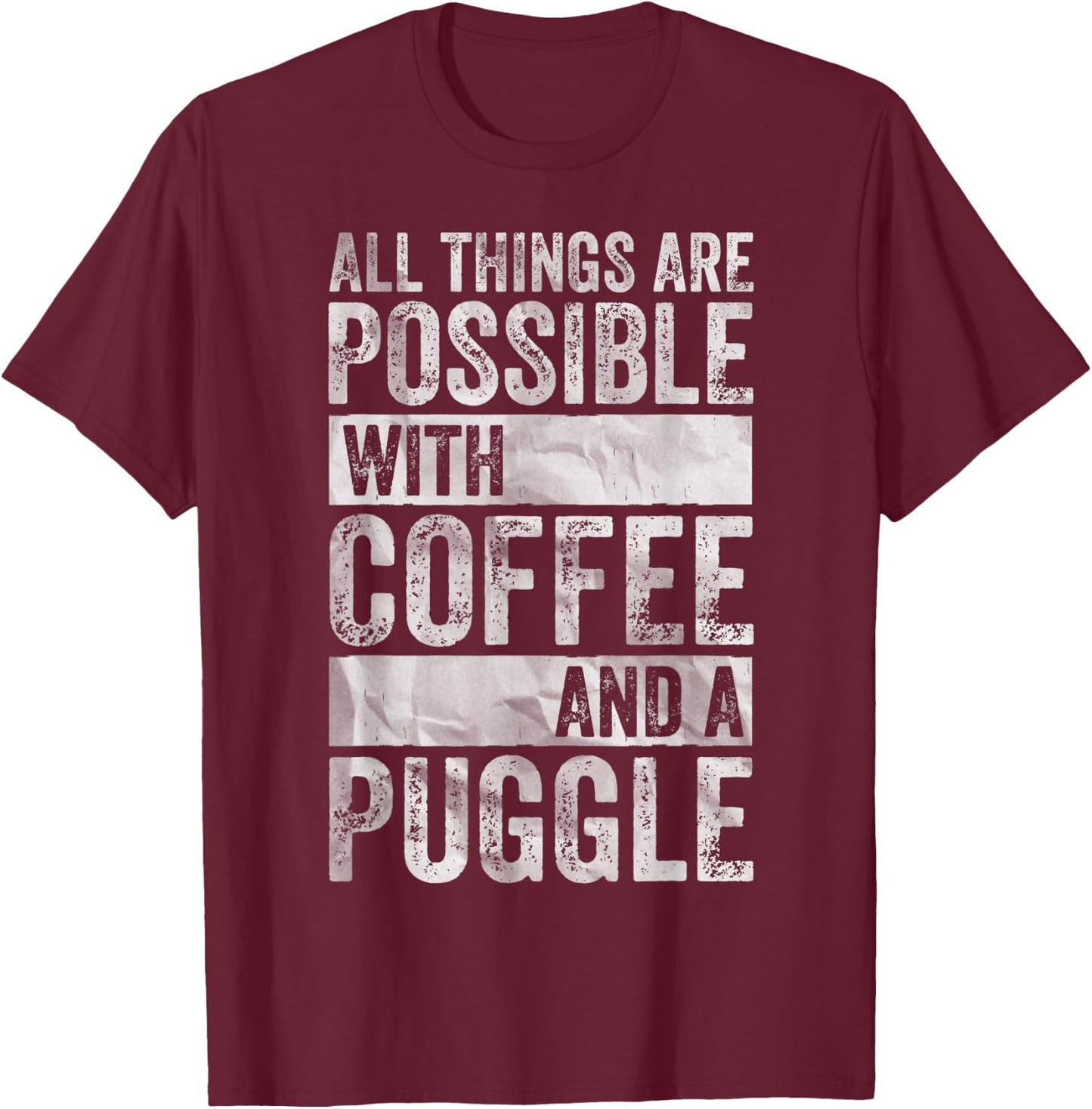 All Things Are Possible With Coffee And A Puggle T-Shirt - T-Shirt | Maroon