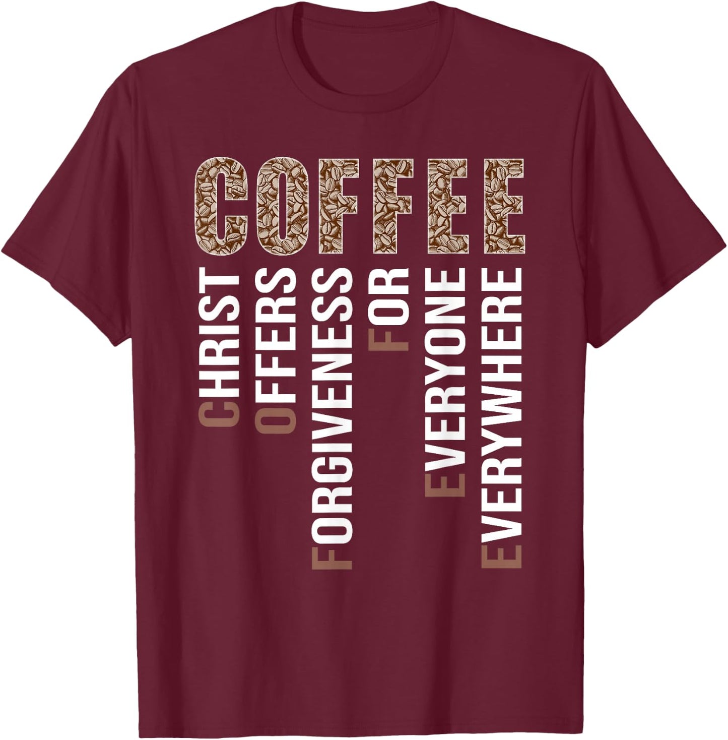 Coffee Christ Offers Orgiveness For Everyone Evererywhere T-Shirt - T-Shirt | Maroon