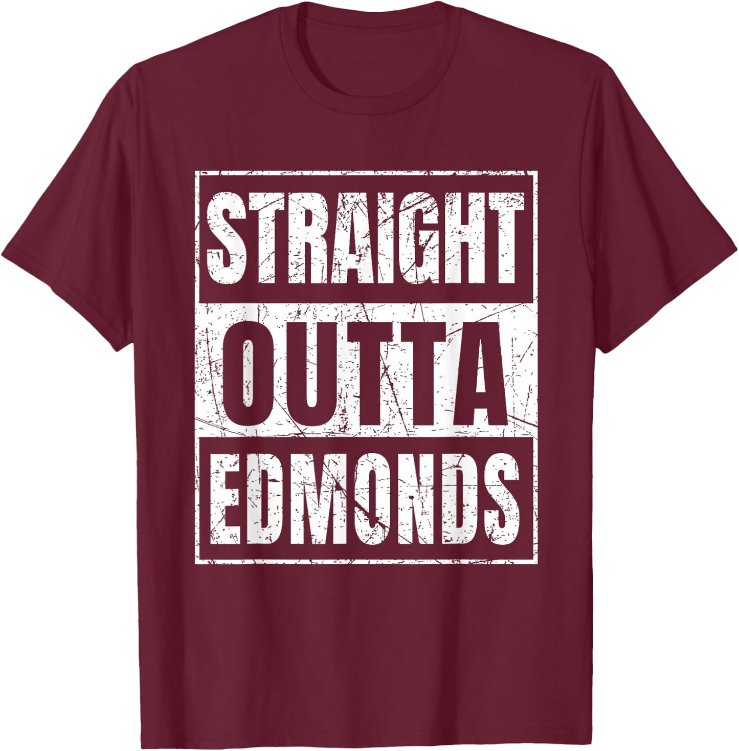 Straight Outta Edmonds Washington T-Shirt - T-Shirt | Maroon
