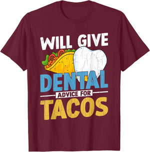 Will Give Dental Advice For Tacos Funny Dentist Graphic T-Shirt - T-Shirt | Maroon