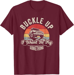 Vintage Retro Buckle Up I Want To Try Something Offroad Car T-Shirt - T-Shirt | Maroon