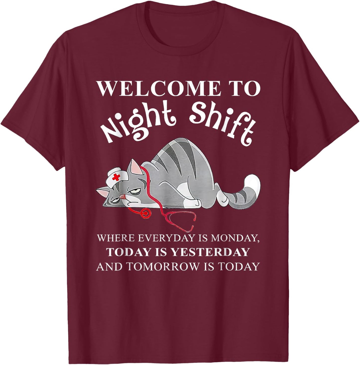 Cat Welcome To Night Shift Where Everyday Is Monday T-Shirt - T-Shirt | Maroon