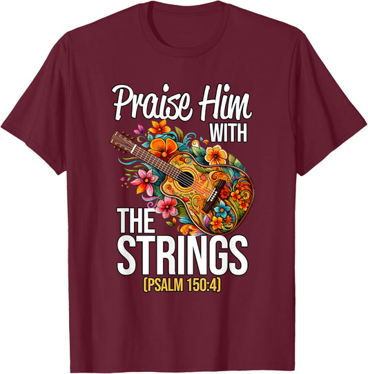 Praise Him With The Strings Christian Guitar Psalm T-Shirt - T-Shirt | Maroon