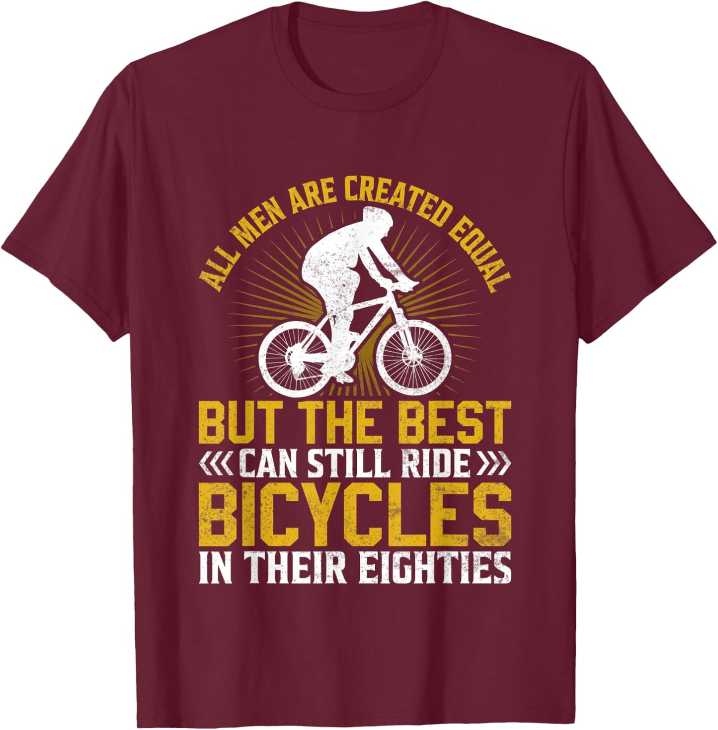 Bike - All Men Equal But the Best Ride Bicycles Eighties T-Shirt - T-Shirt | Maroon