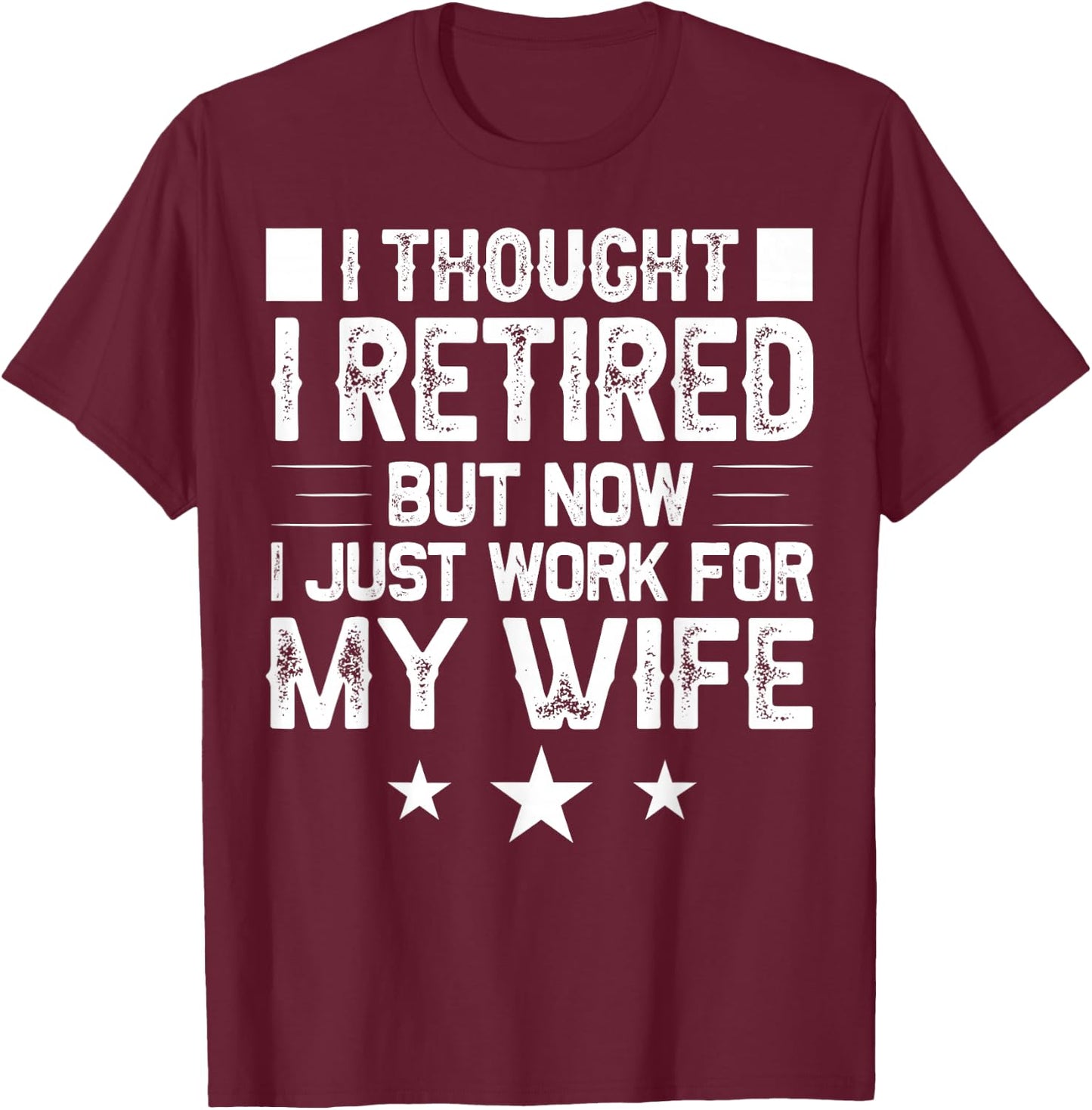 Best Retirement Novelty Gift Retired Humor Quote Funny Retirement Designs Men Dad Bachelor Party Pun Lovers T-Shirt - T-Shirt | Maroon