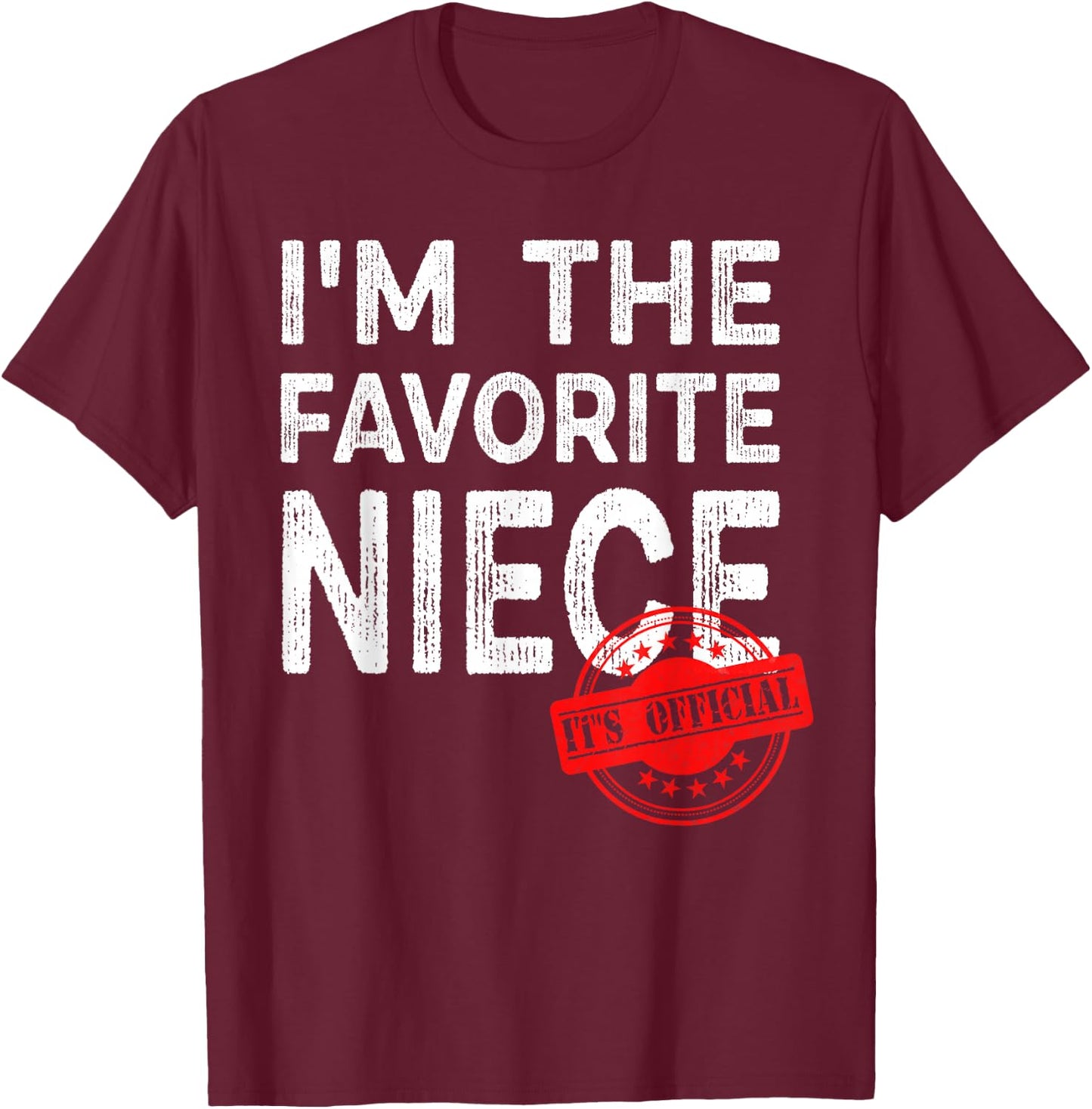 It's Official I'm The Favorite Niece, Funny Niece T-Shirt - T-Shirt | Maroon