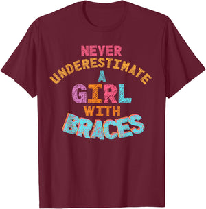 Never Underestimate A Girl With Braces T-Shirt - T-Shirt | Maroon