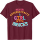 Never Underestimate A Girl With Braces T-Shirt - T-Shirt | Maroon