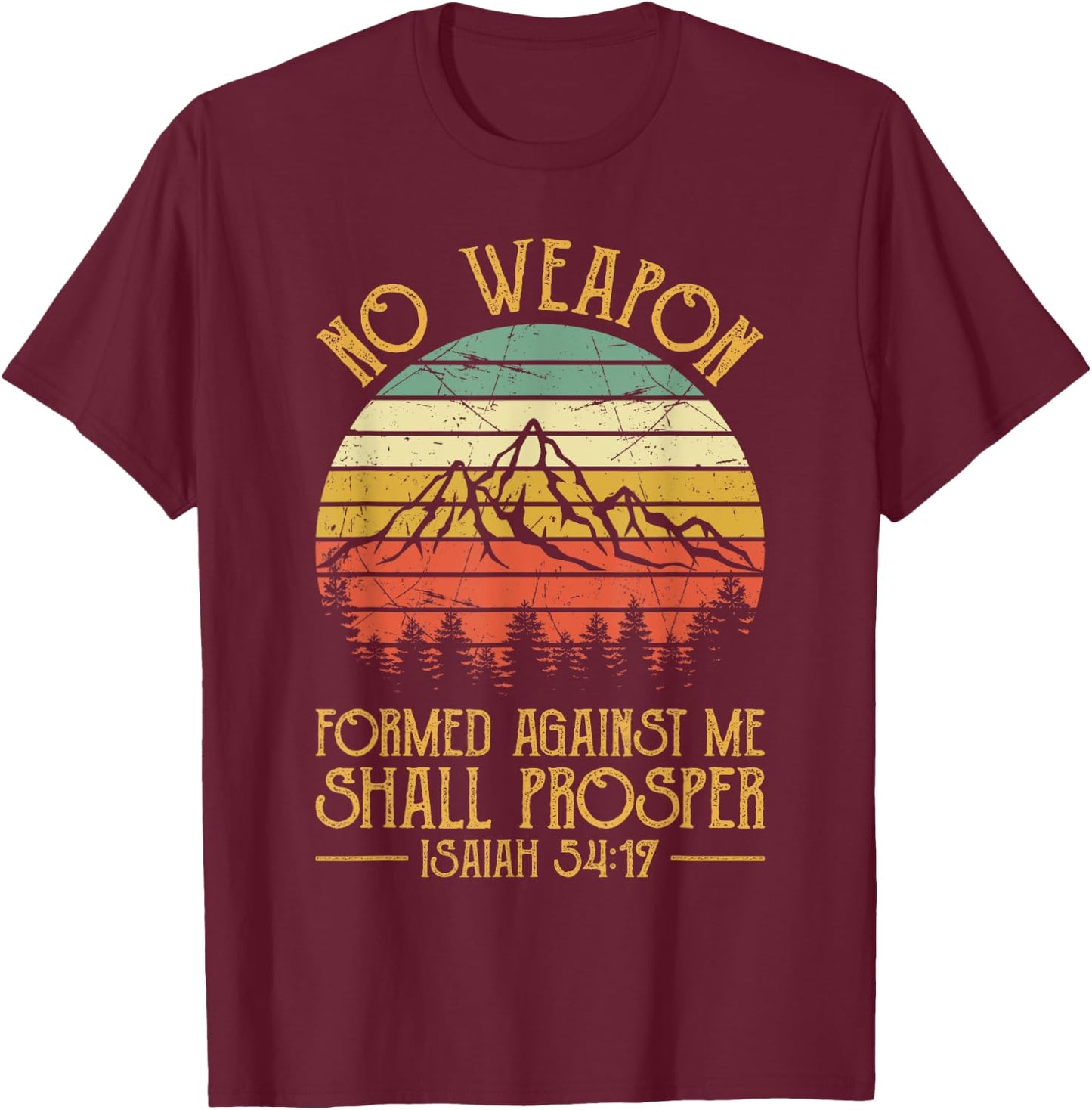 No Weapon Formed Against Me Shall Prosper Christian T-Shirt - T-Shirt | Maroon