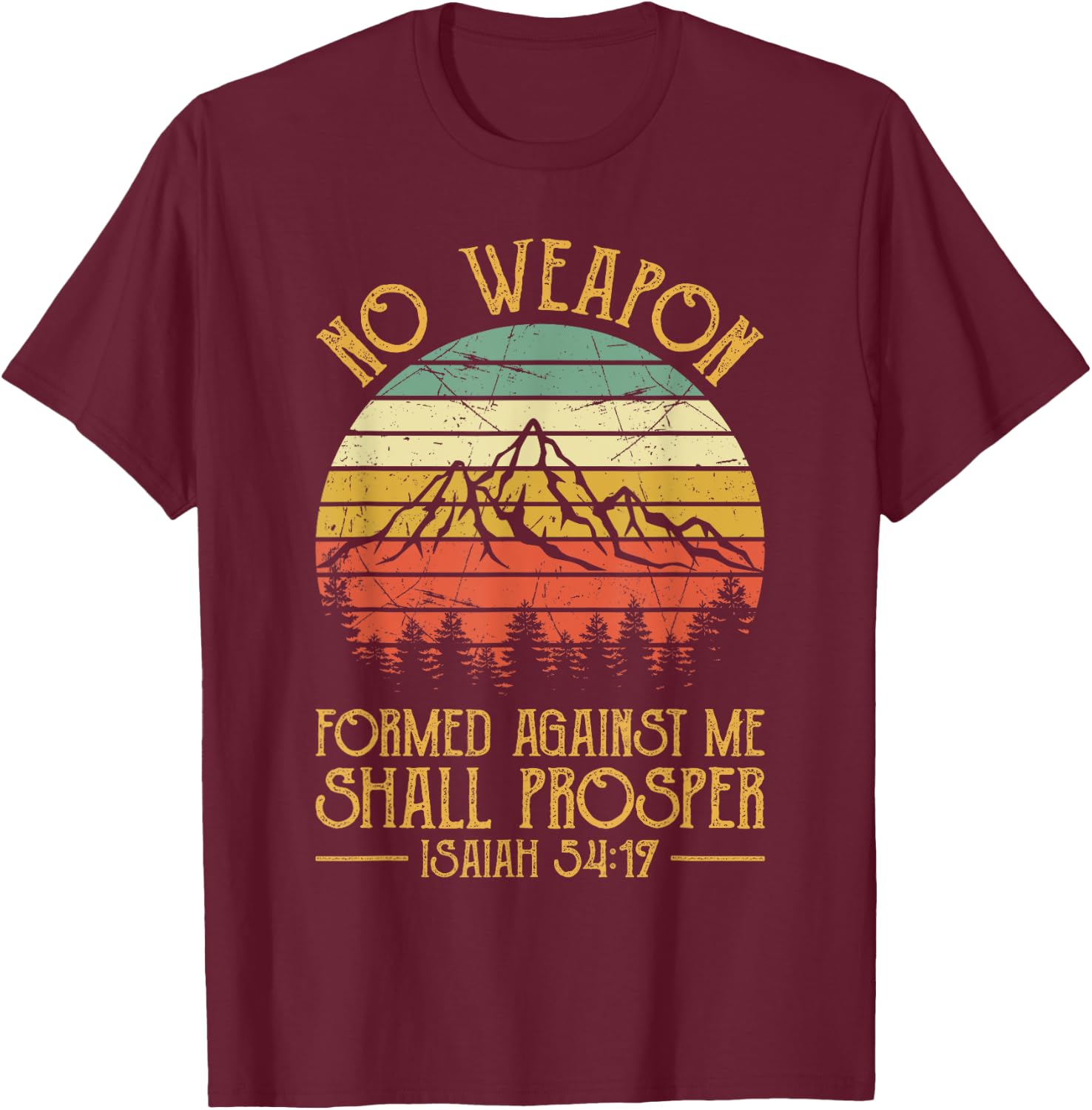 No Weapon Formed Against Me Shall Prosper Christian T-Shirt - T-Shirt | Maroon