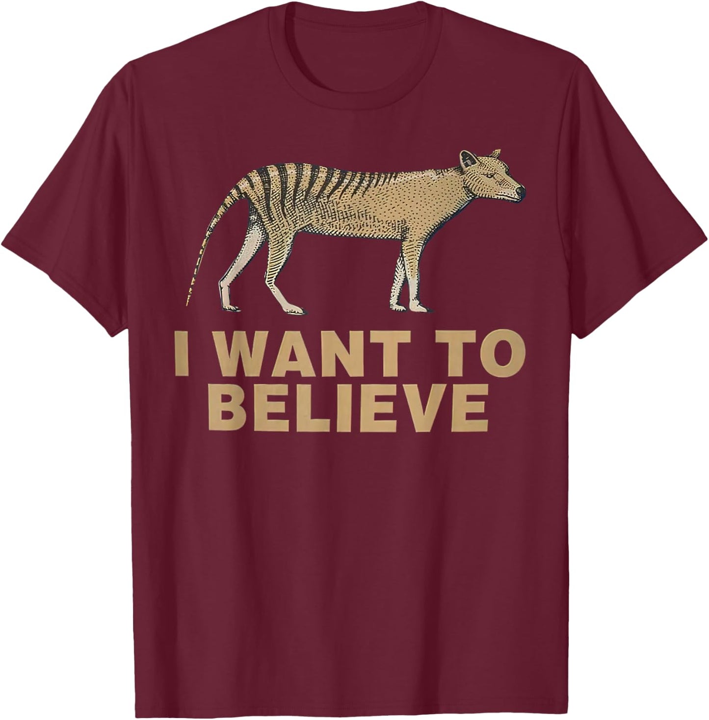 Thylacine Kingdom Extinct I Want To Believe Tasmanian T-Shirt - T-Shirt | Maroon