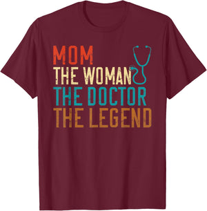 Mom the Woman the Doctor the Legend Doctor T-Shirt - T-Shirt | Maroon