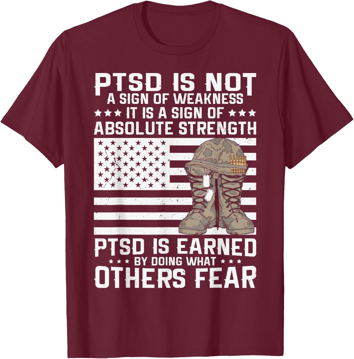 Military Soldier Veteran PTSD is a Sign of Absolute Strength T-Shirt - T-Shirt | Maroon