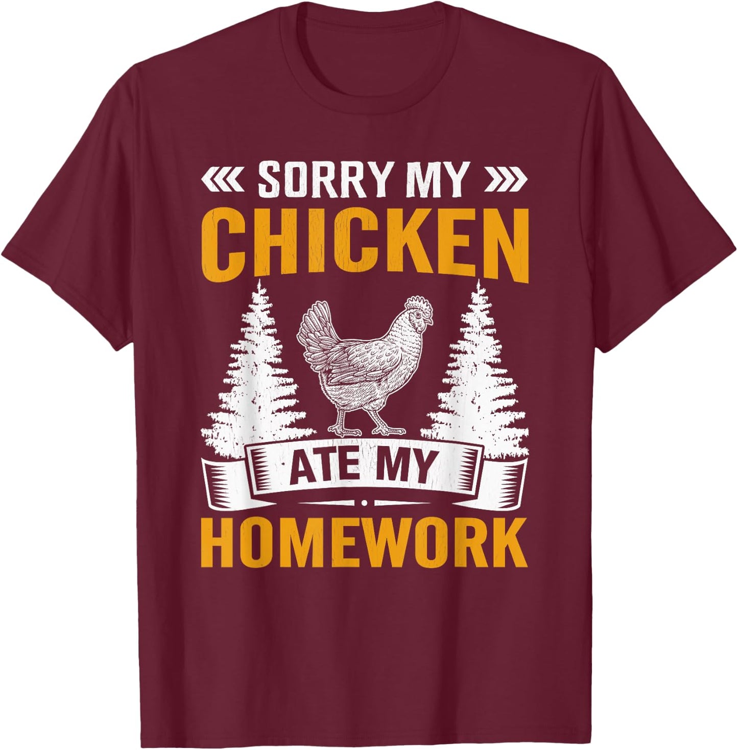 Sorry My Chicken Ate My Homework - Chicken Farmer's Kids T-Shirt - T-Shirt | Maroon