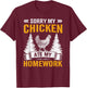 Sorry My Chicken Ate My Homework - Chicken Farmer's Kids T-Shirt - T-Shirt | Maroon