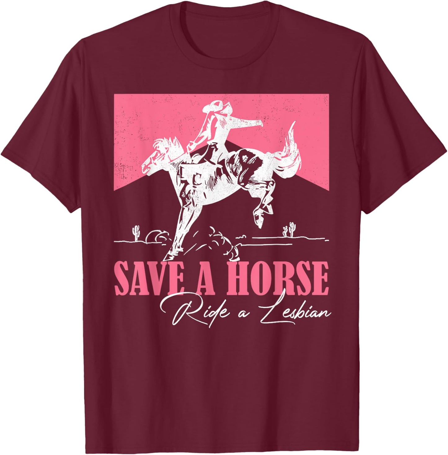 Equestrian Riding Save A Horse Ride A Lesbian Cowgirl T-Shirt - T-Shirt | Maroon