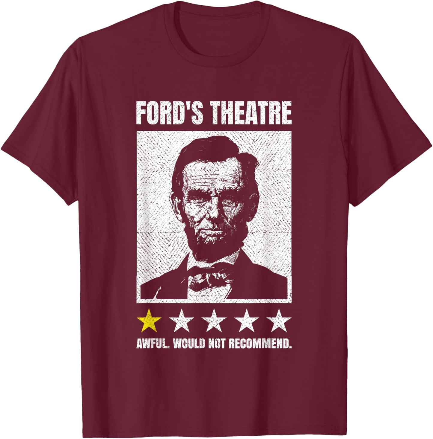 Abraham Lincoln Ford's Theatre Awful Would Not Recommend T-Shirt - T-Shirt | Maroon