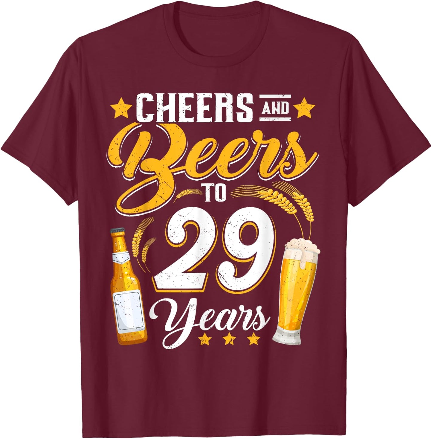 Cheers And Beers To 29 Years Funny 29th Birthday Drinking T-Shirt - T-Shirt | Maroon