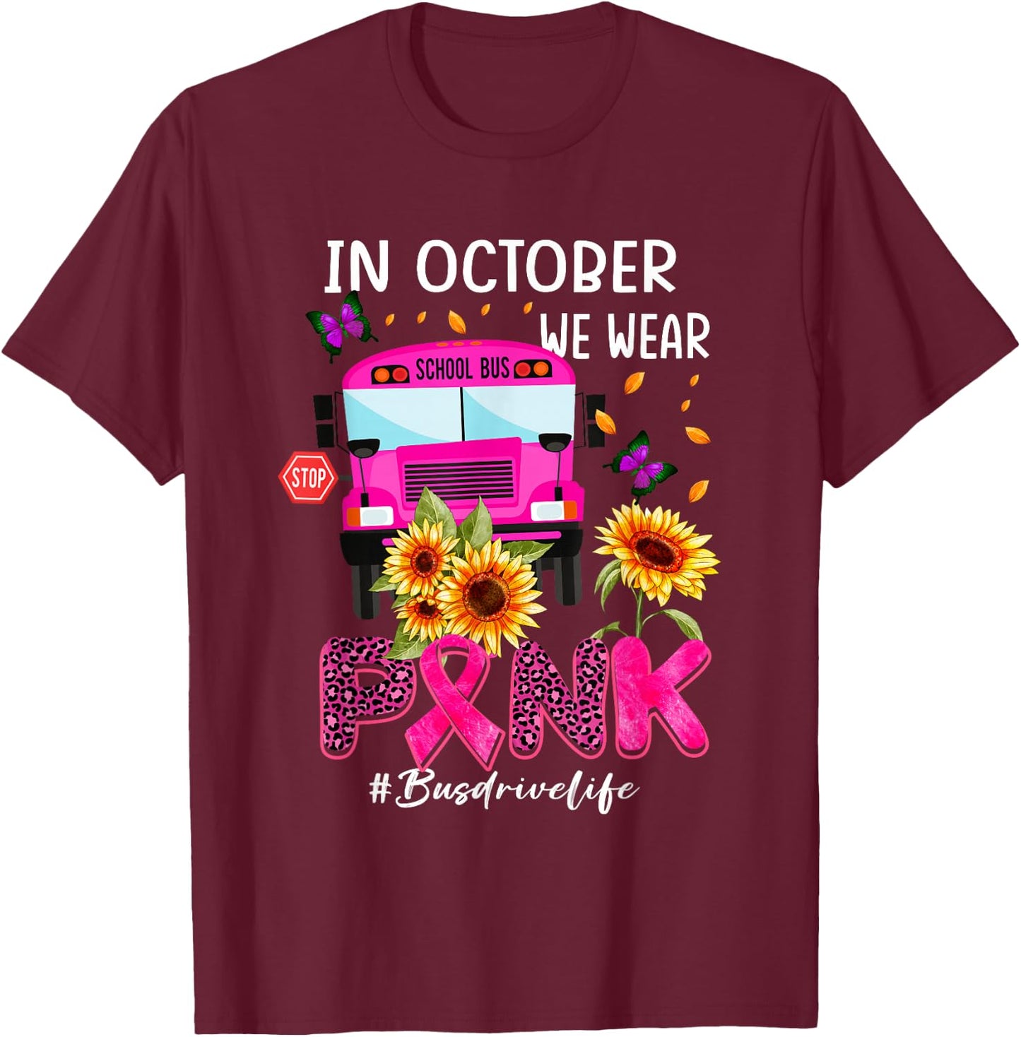 In October We Wear Pink Ribbon Bus Driver Life Breast Cancer T-Shirt - T-Shirt | Maroon