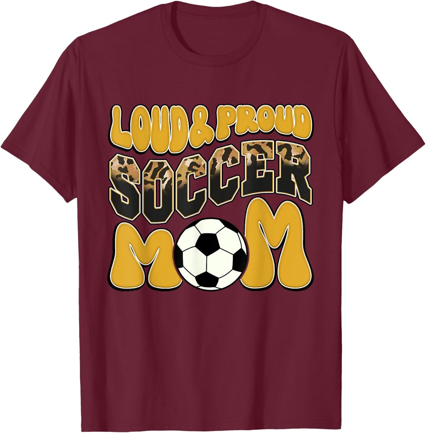 Loud Proud Soccer Mom Yellow Team Leopard Soccer Mom Squad T-Shirt - T-Shirt | Maroon